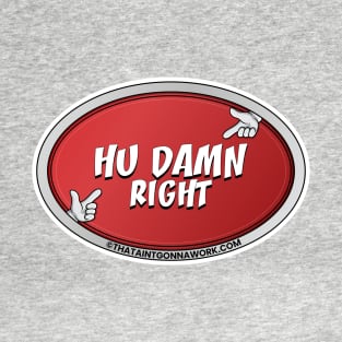 Hu Damn Right T-Shirt